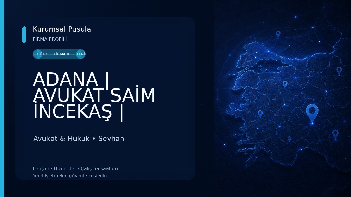 ADANA | AVUKAT SAİM İNCEKAŞ | Adana Boşanma Avukatı - Adana Ceza Avukatı ve Miras Avukatı