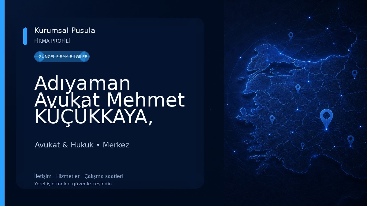 Adıyaman Avukat Mehmet KÜÇÜKKAYA, Adıyaman Avukat, Adıyaman Boşanma Avukatı, Adıyaman Ceza Avukatı, İş Avukatı 