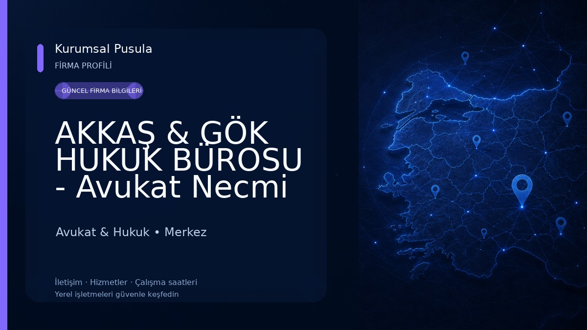 AKKAŞ & GÖK HUKUK BÜROSU - Avukat Necmi Enes AKKAŞ - Avukat Çağlar GÖK Avukat & Hukuk