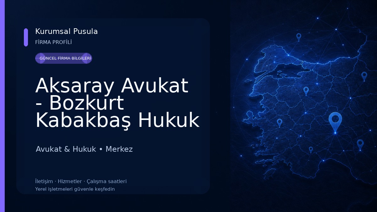 Aksaray Avukat - Bozkurt Kabakbaş Hukuk Bürosu-Aksaray Boşanma Avukatı,Ceza Avukatı,Kira Avukatı,Miras Avukatı,Tapu Avukatı,