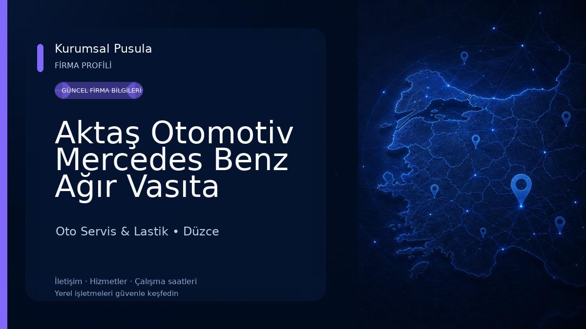 Aktaş Otomotiv Mercedes Benz Ağır Vasıta Servisi ve Michelin Lastikleri Bayii