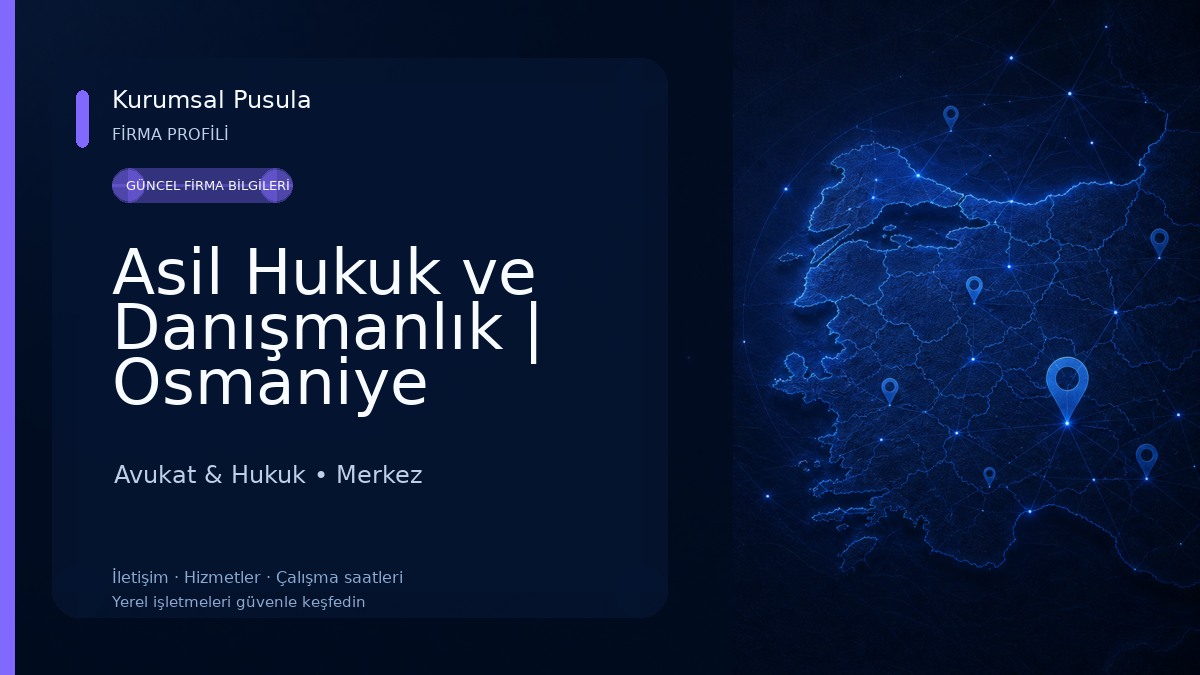 Asil Hukuk ve Danışmanlık | Osmaniye Avukat, Osmaniye Hukuk Bürosu