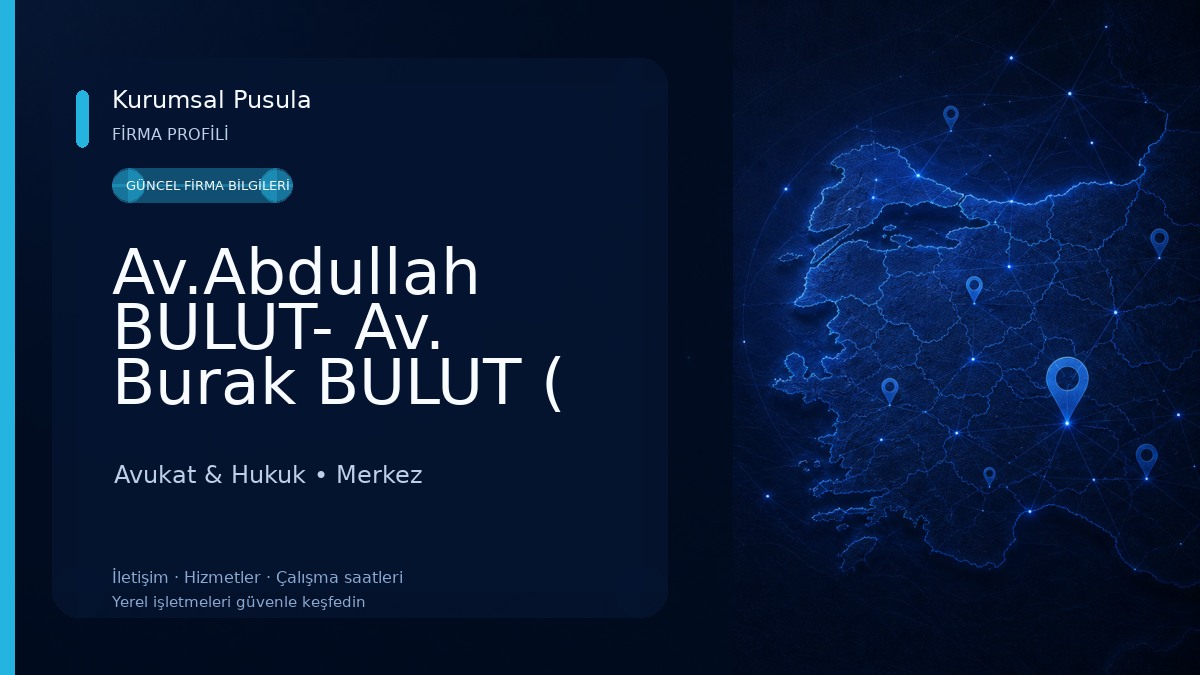 Av.Abdullah BULUT- Av. Burak BULUT ( BULUT HUKUK BÜROSU ) Avukat & Hukuk