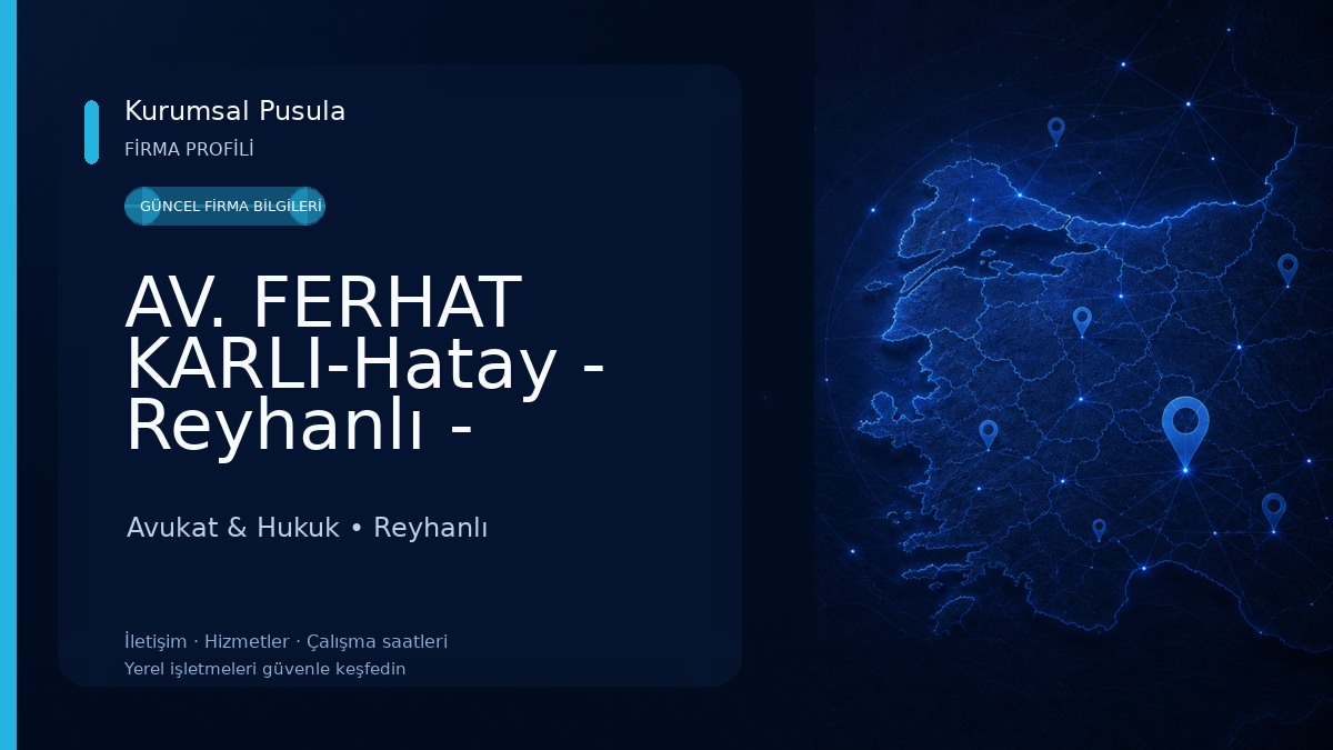 AV. FERHAT KARLI-Hatay - Reyhanlı - Kırıkhan Boşanma ve Ağır Ceza Avukatı-İş Avukatı-Miras Avukatı-Tapu Avukatı-Mülteci Avukat & Hukuk
