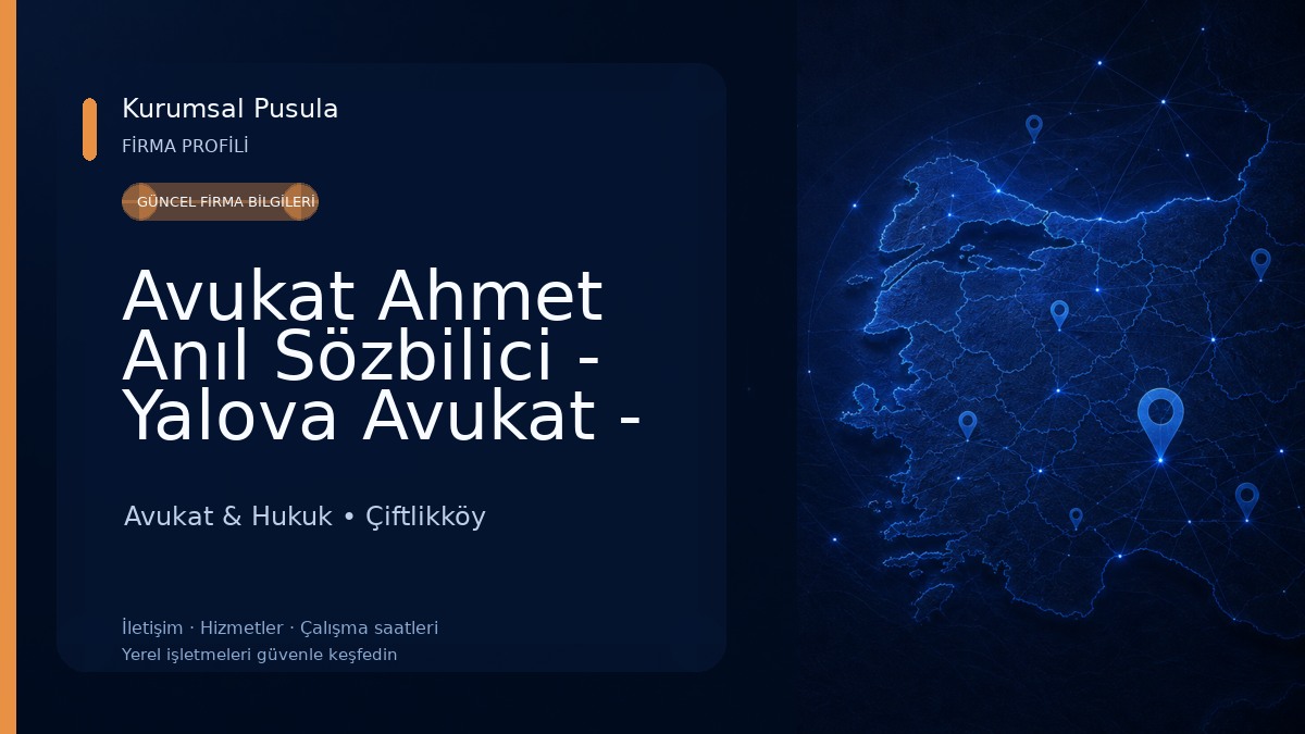 Avukat Ahmet Anıl Sözbilici - Yalova Avukat - Yalova Boşanma Avukatı - Yalova Ceza Avukatı Avukat & Hukuk