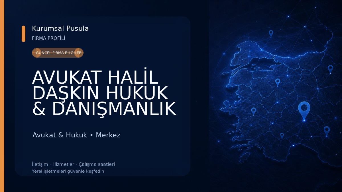 AVUKAT HALİL DAŞKIN HUKUK & DANIŞMANLIK BÜROSU