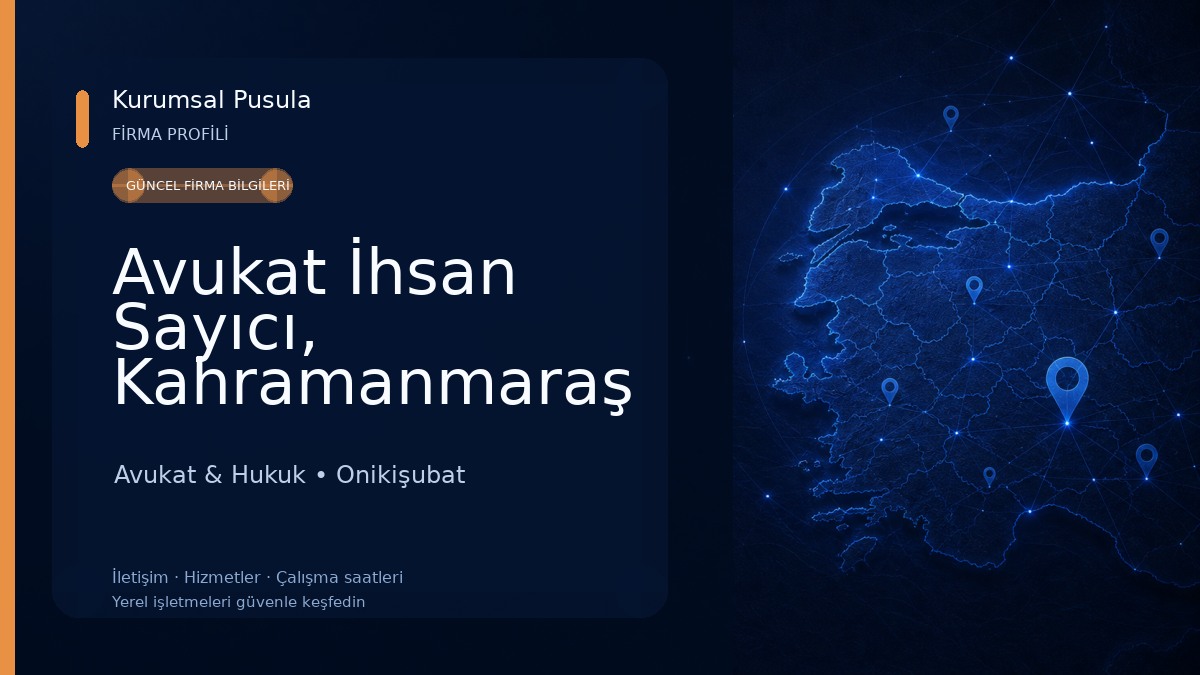 Avukat İhsan Sayıcı, Kahramanmaraş Avukat, Kahramanmaraş Boşanma Avukatı, Ceza Avukatı, Kira Avukatı Avukat & Hukuk