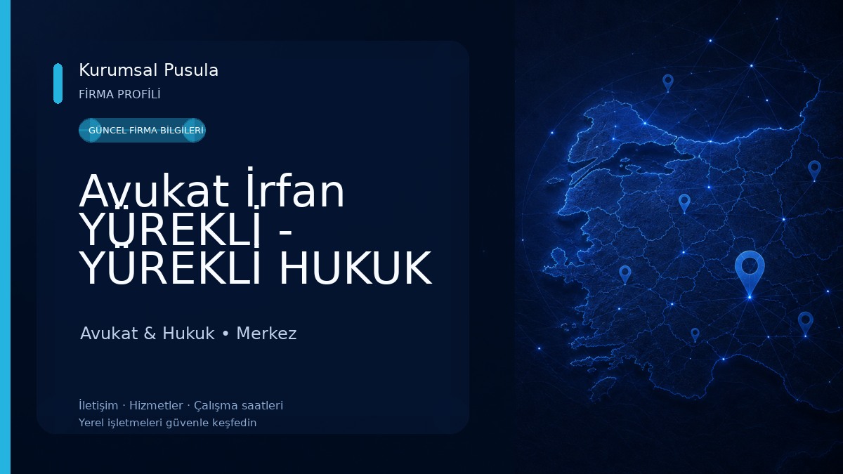 Avukat İrfan YÜREKLİ - YÜREKLİ HUKUK VE DANIŞMANLIK Avukat & Hukuk