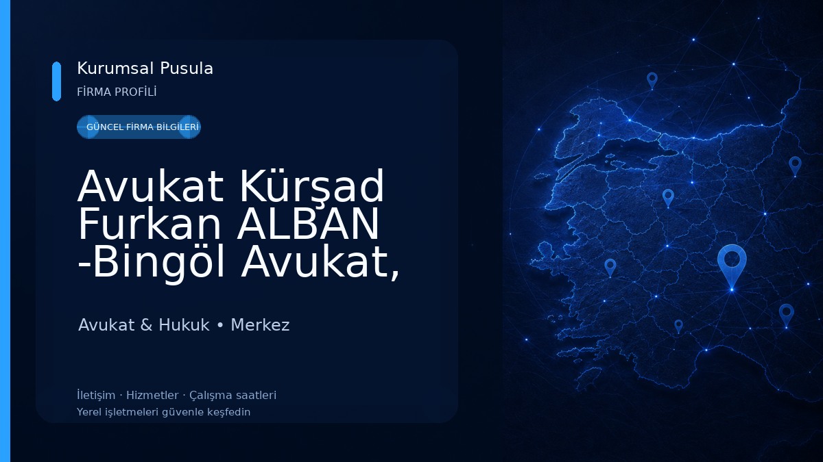 Avukat Kürşad Furkan ALBAN -Bingöl Avukat, Boşanma Avukatı, Ceza Avukatı, İş Avukatı, İcra Avukatı, Bingöl En İyi Avukat Avukat & Hukuk