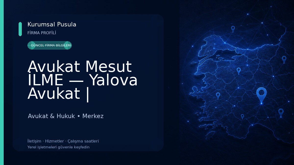 Avukat Mesut İLME — Yalova Avukat | Boşanma, Aile, İş, Ceza Hukuku Avukat & Hukuk