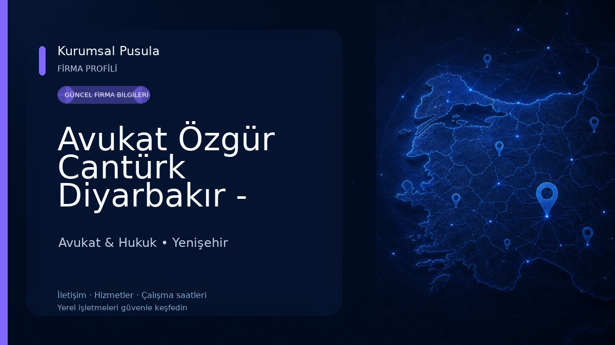 Avukat Özgür Cantürk Diyarbakır - Cantürk Hukuk ve Danışmanlık Avukat & Hukuk
