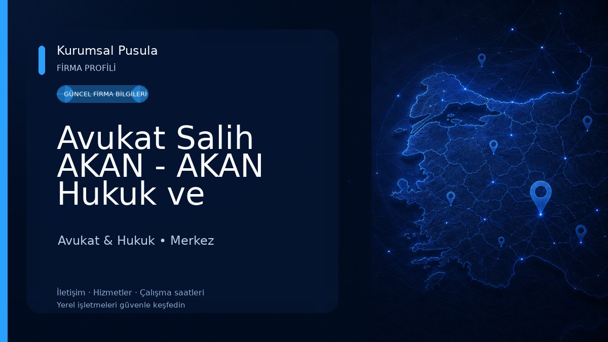 Avukat Salih AKAN - AKAN Hukuk ve Danışmanlık Bürosu Avukat & Hukuk