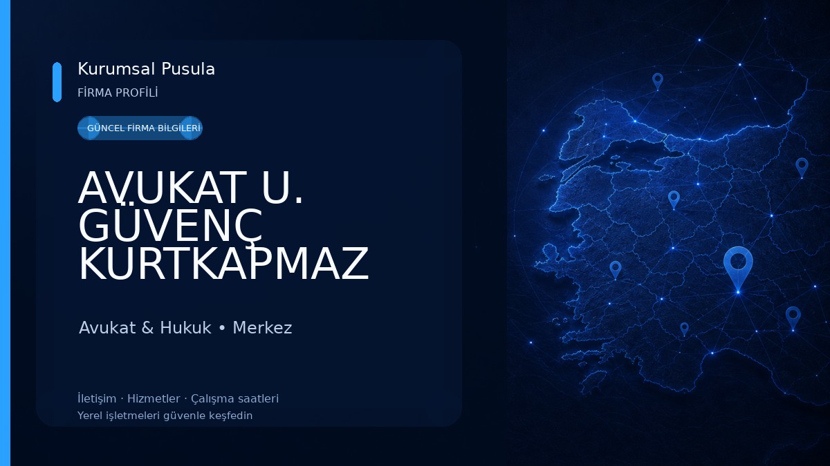 AVUKAT U. GÜVENÇ KURTKAPMAZ Avukat & Hukuk