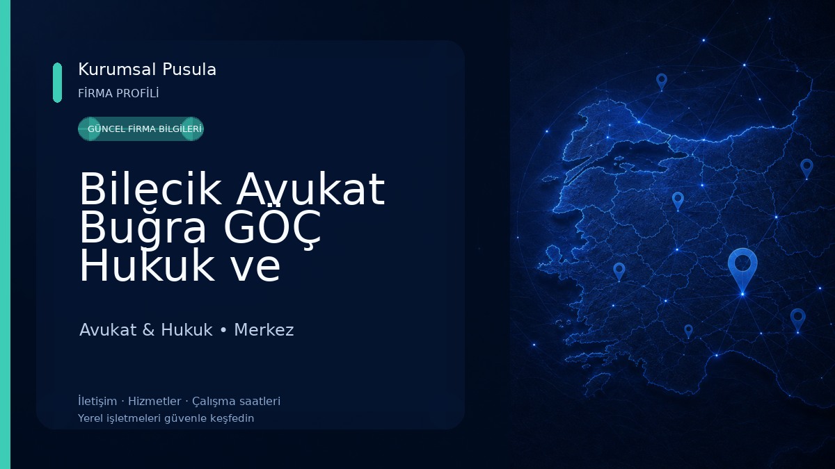 Bilecik Avukat Buğra GÖÇ Hukuk ve Danışmanlık Bürosu Avukat & Hukuk