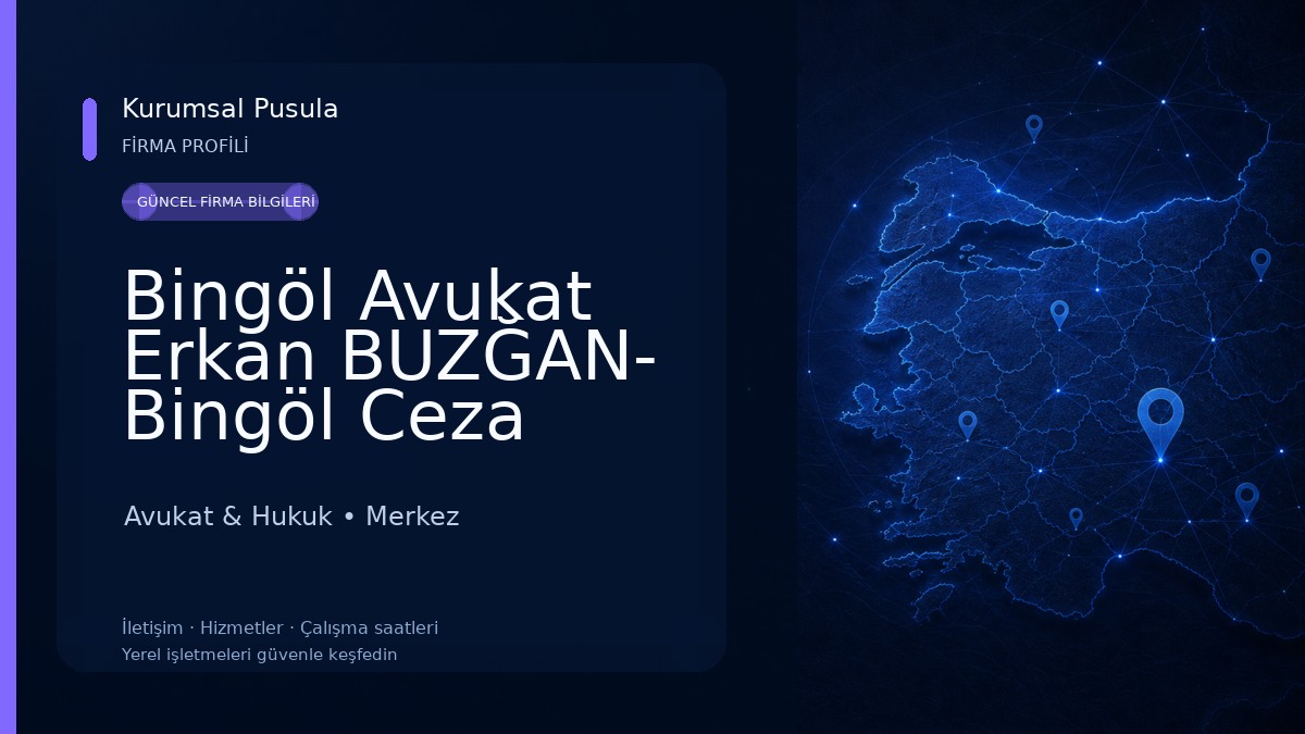 Bingöl Avukat Erkan BUZĞAN- Bingöl Ceza Avukatı-Boşanma Avukatı-Tazminat Avukatı-Kira Avukatı-Miras Avukatı Avukat & Hukuk
