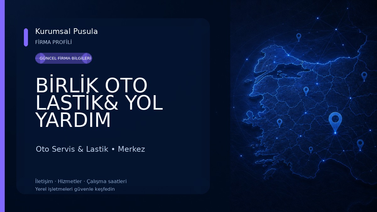 BİRLİK OTO LASTİK& YOL YARDIM &YERİNDE ONARIM& TAMİR& LASTİKÇİ&OTO LASTİK 