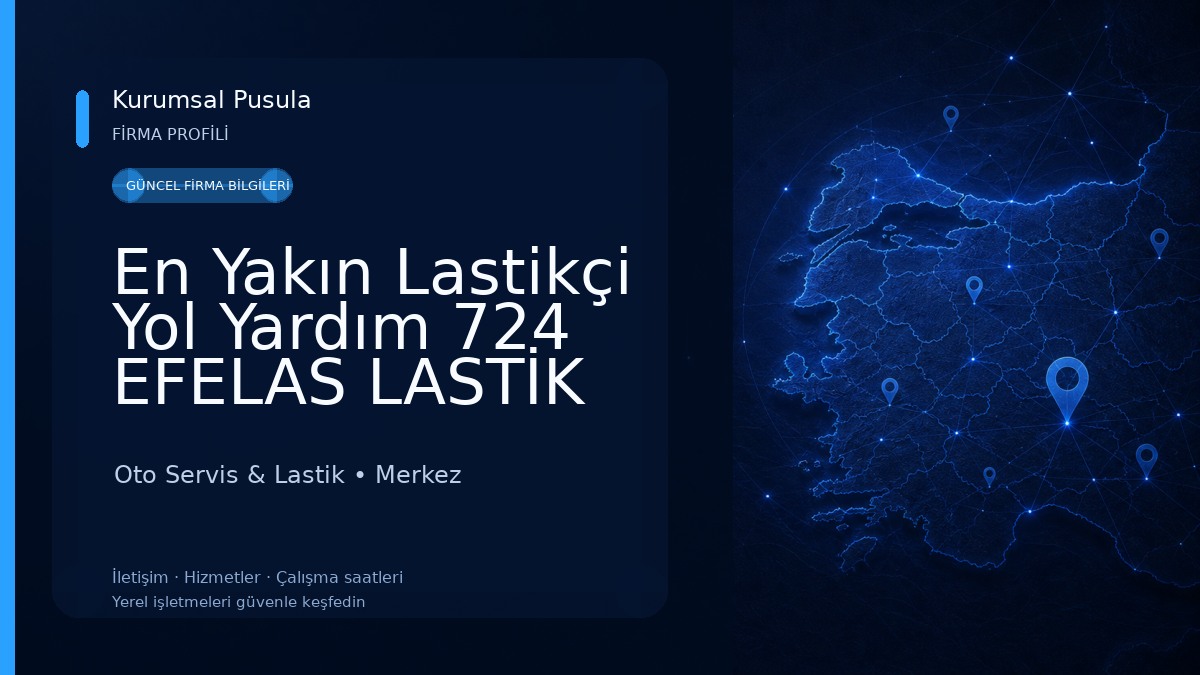 En Yakın Lastikçi Yol Yardım 724 EFELAS LASTİK ÇANAKKALE Oto Servis & Lastik