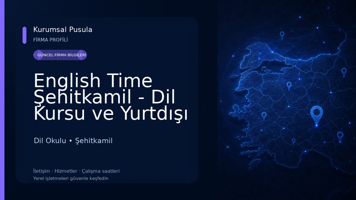 English Time Şehitkamil - Dil Kursu ve Yurtdışı Eğitim Danışmanlığı Dil Okulu