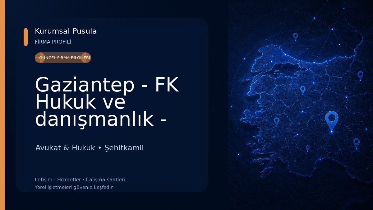 Gaziantep - FK Hukuk ve danışmanlık - Avukat Ferhat KURT Avukat & Hukuk