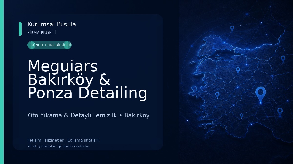 Meguiars Bakırköy & Ponza Detailing Studio Uygulama Merkezi Oto Yıkama & Detaylı Temizlik