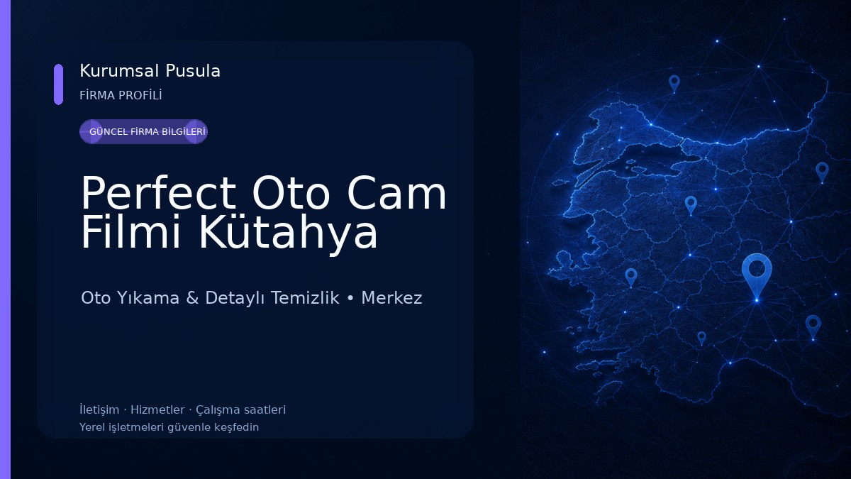 Perfect Oto Cam Filmi Kütahya Oto Yıkama & Detaylı Temizlik