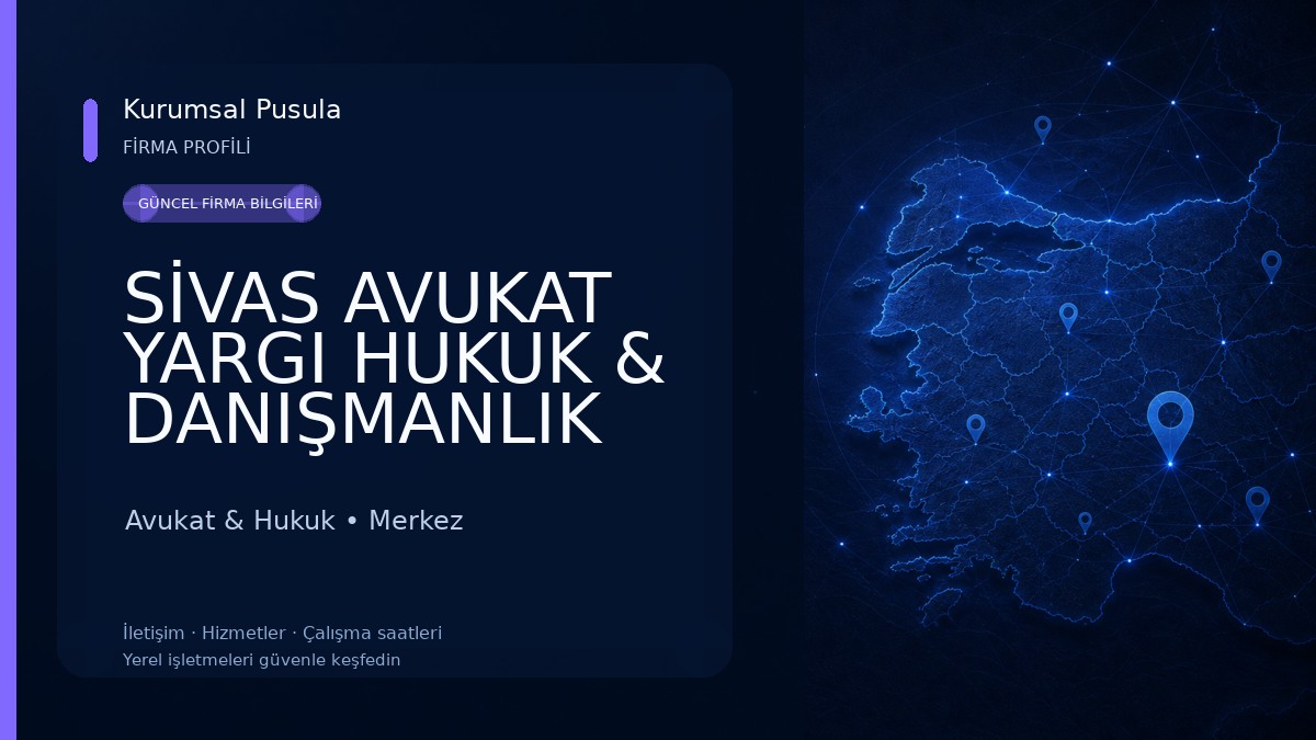 SİVAS AVUKAT YARGI HUKUK & DANIŞMANLIK BÜROSU Av. Burak KARAKAYA - Av. Arif GÜNEY Avukat & Hukuk