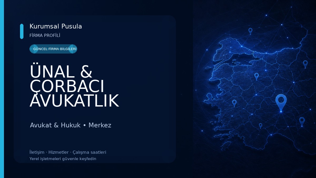 ÜNAL & ÇORBACI AVUKATLIK ORTAKLIĞI Avukat & Hukuk