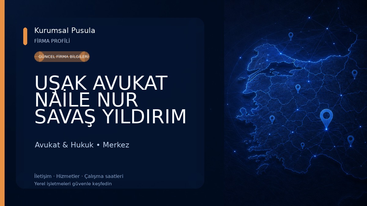 UŞAK AVUKAT NAİLE NUR SAVAŞ YILDIRIM | SAVAŞ HUKUK VE DANIŞMANLIK BÜROSU Avukat & Hukuk